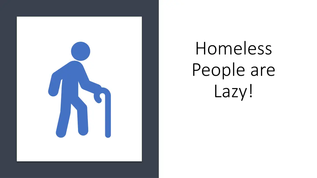 homeless people are lazy