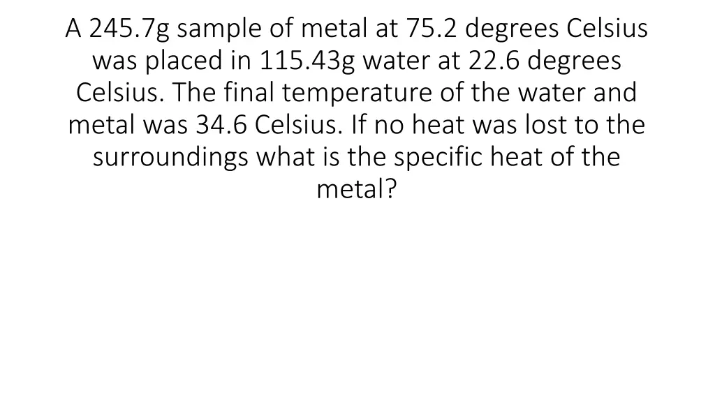 a 245 7g sample of metal at 75 2 degrees celsius