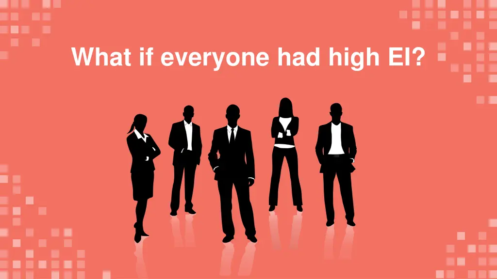 what if everyone had high ei