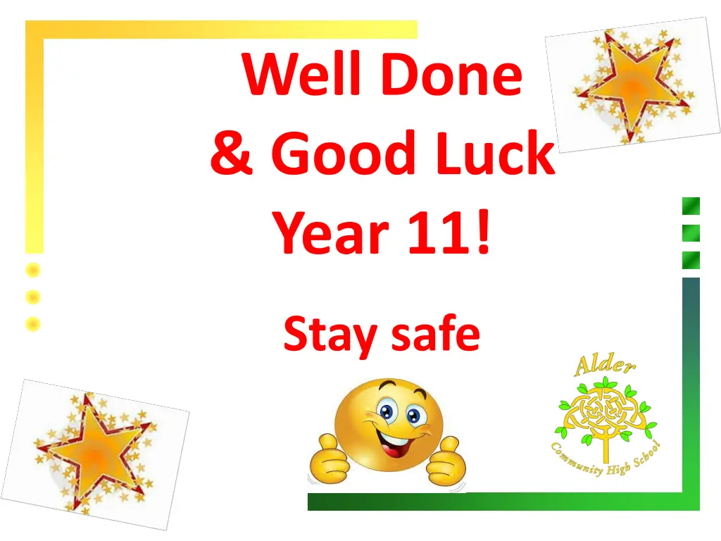 well done good luck year 11