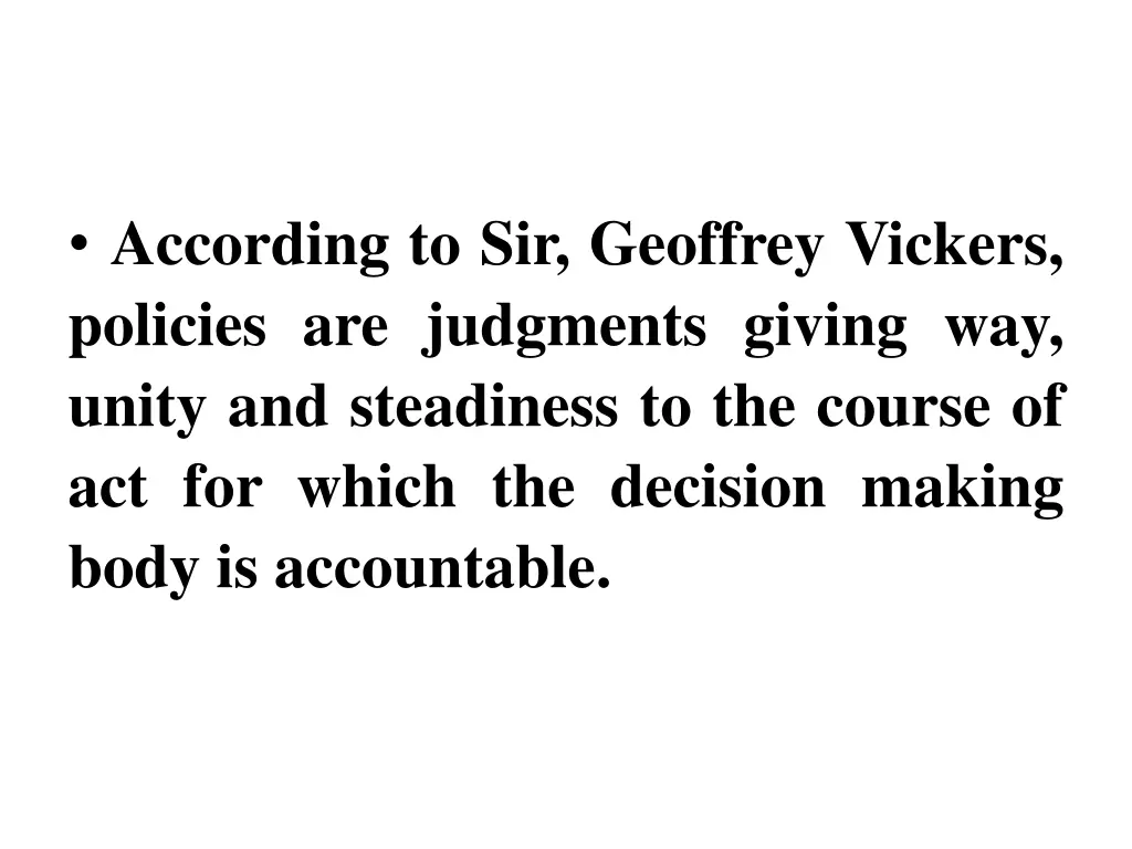 according to sir geoffrey vickers policies