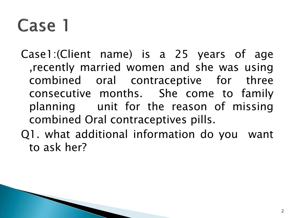 case1 client name is a 25 years of age recently