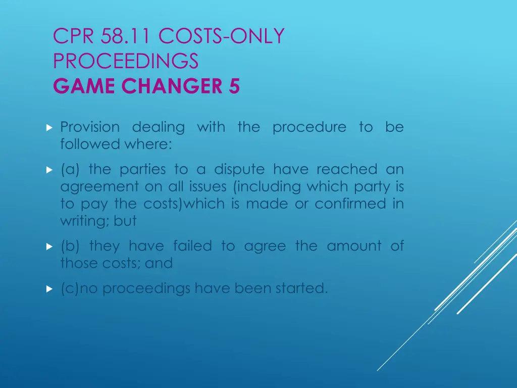 cpr 58 11 costs only proceedings game changer 5