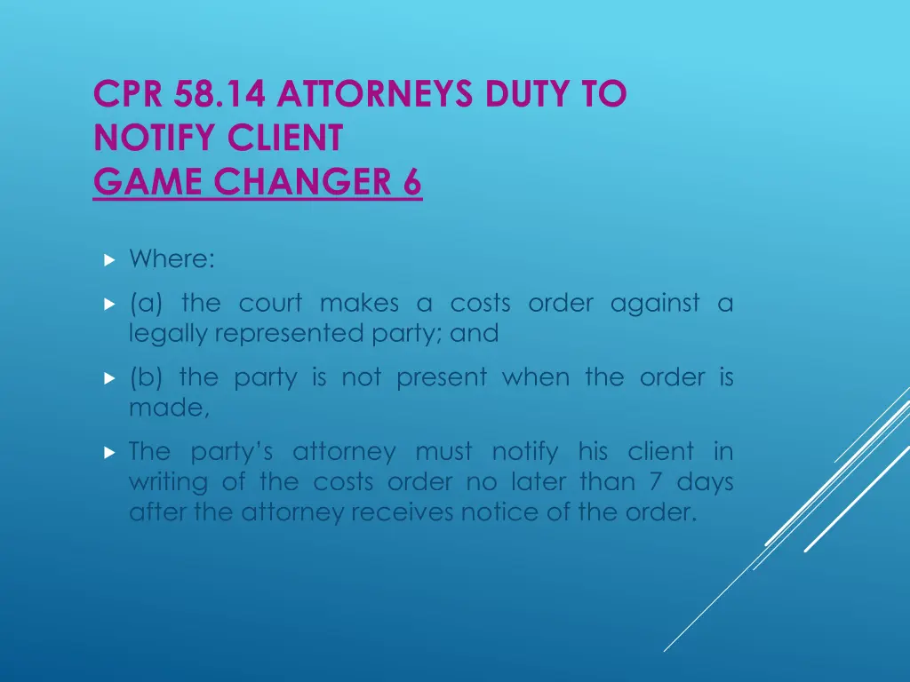 cpr 58 14 attorneys duty to notify client game