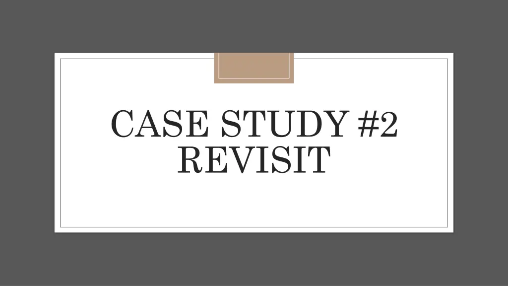 case study 2 revisit