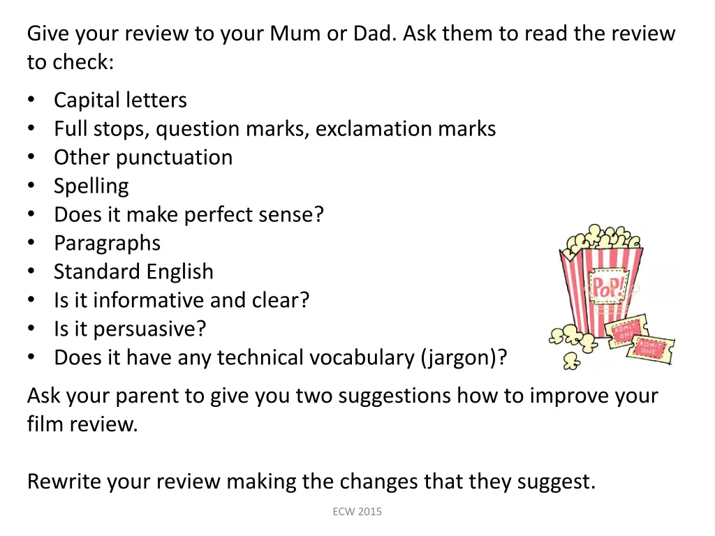 give your review to your mum or dad ask them