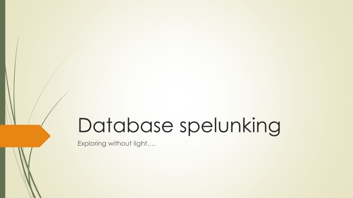 database spelunking exploring without light