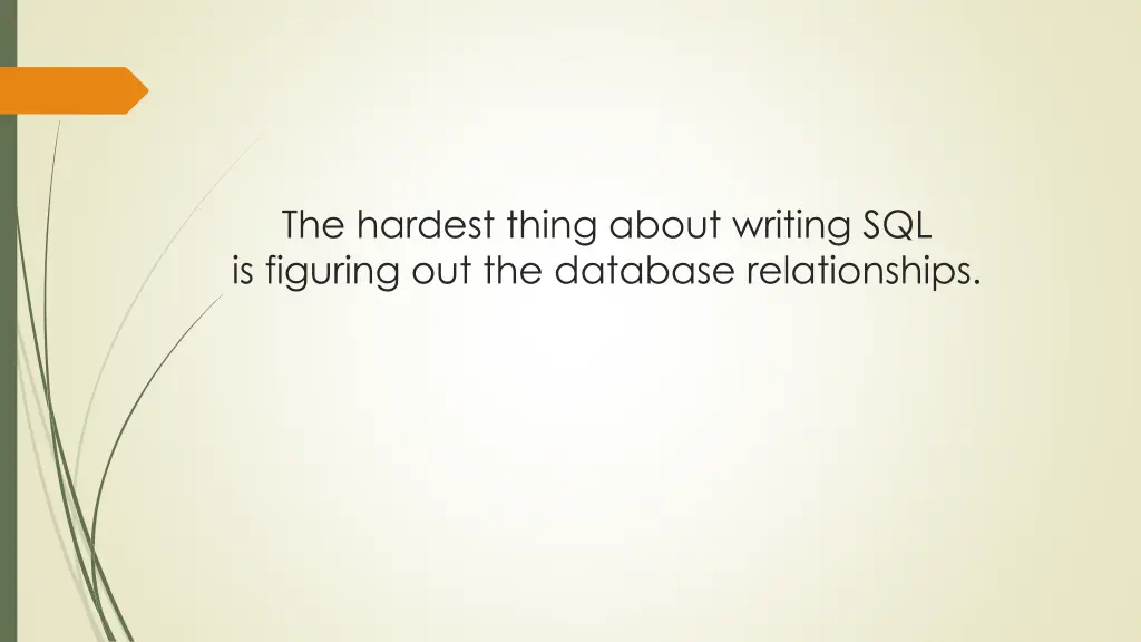 the hardest thing about writing sql is figuring