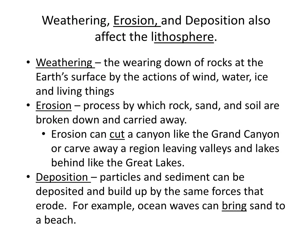 weathering erosion and deposition also affect