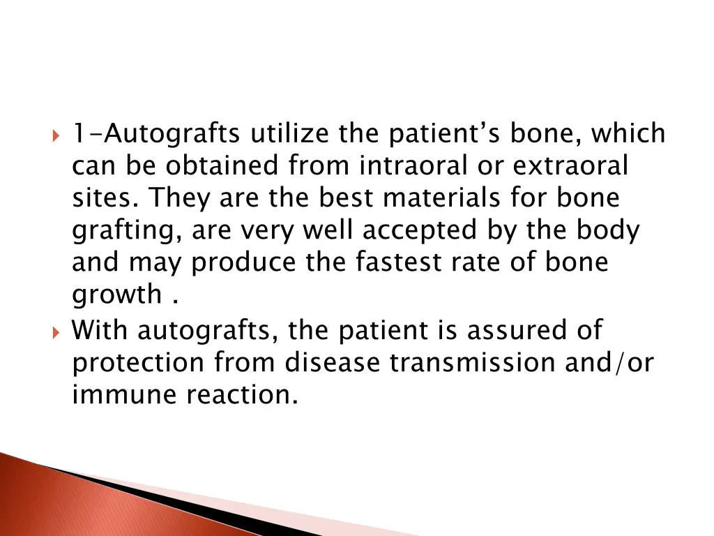 1 autografts utilize the patient s bone which