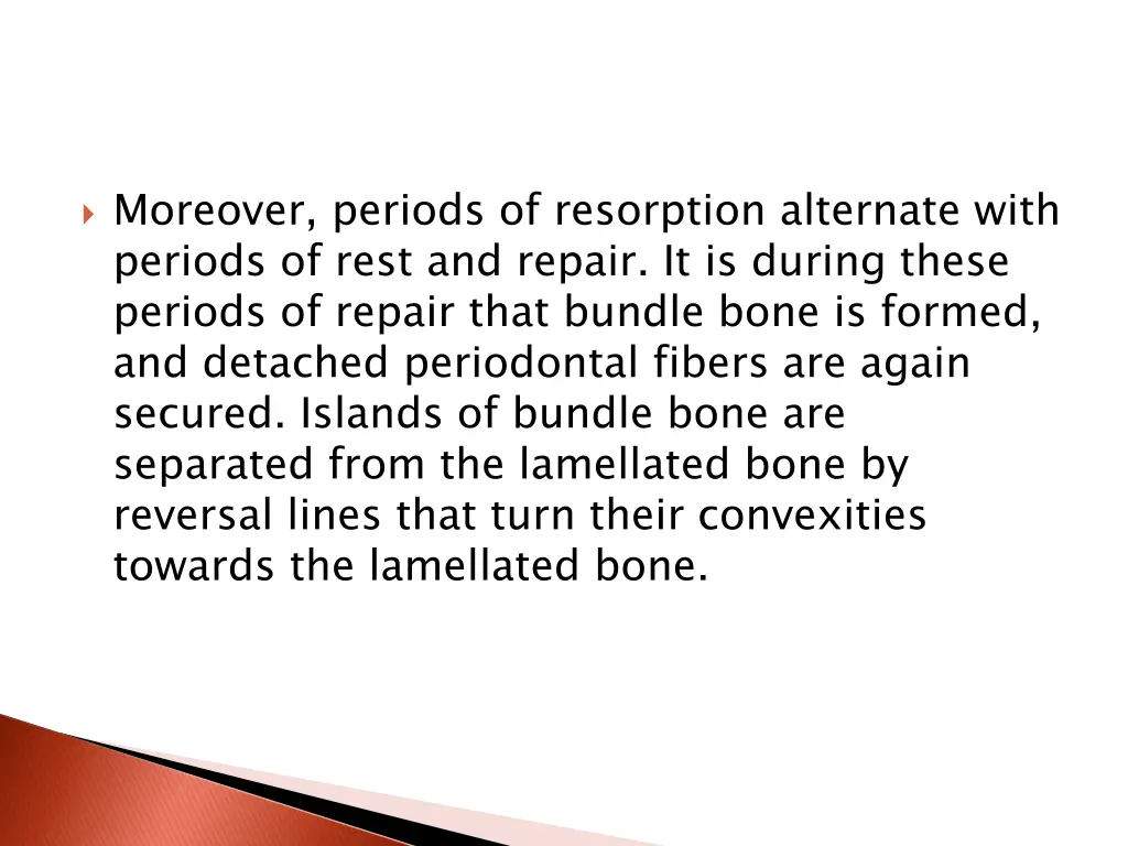 moreover periods of resorption alternate with