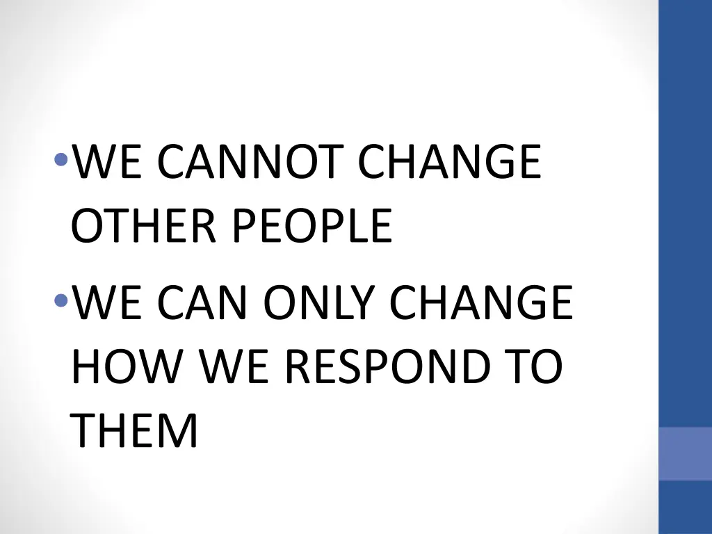 we cannot change other people we can only change