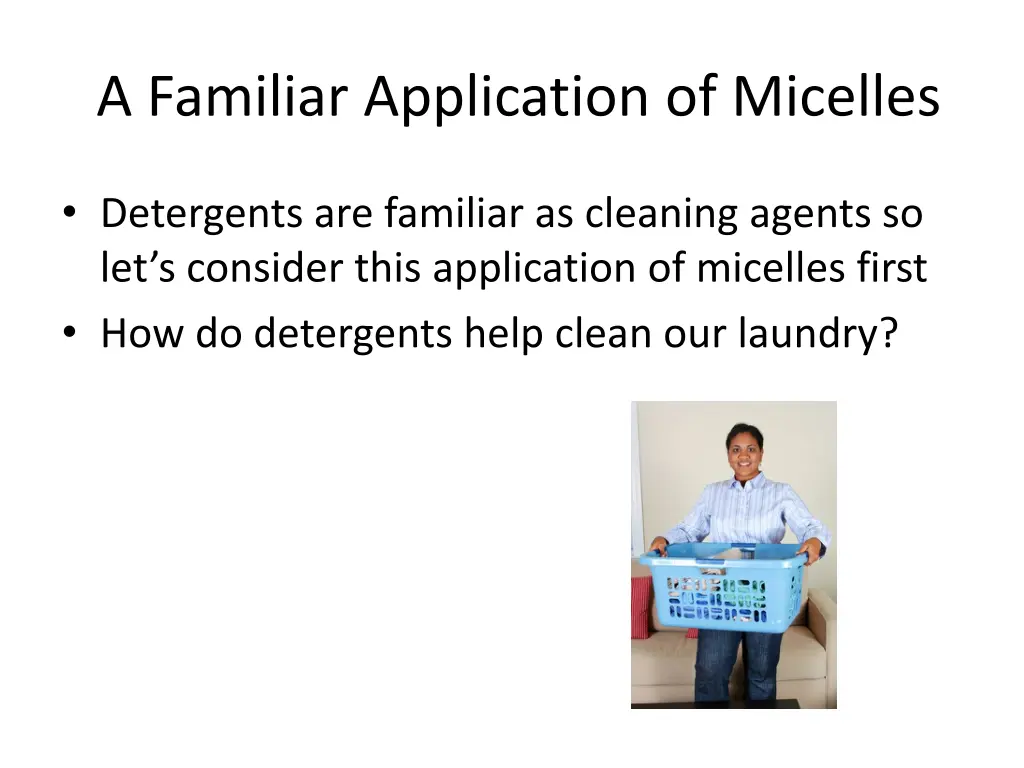 a familiar application of micelles