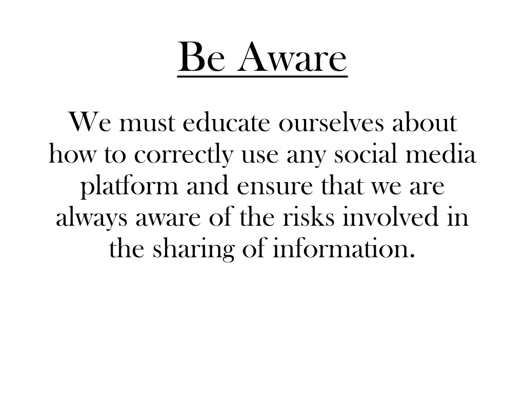 be aware