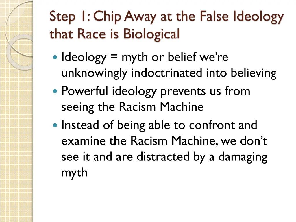 step 1 chip away at the false ideology that race