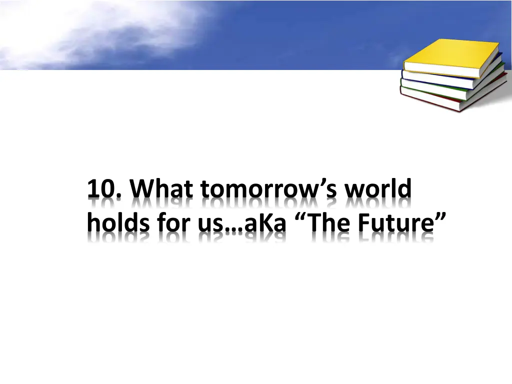 10 what tomorrow s world holds