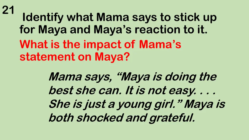 21identify what mama says to stick up for maya