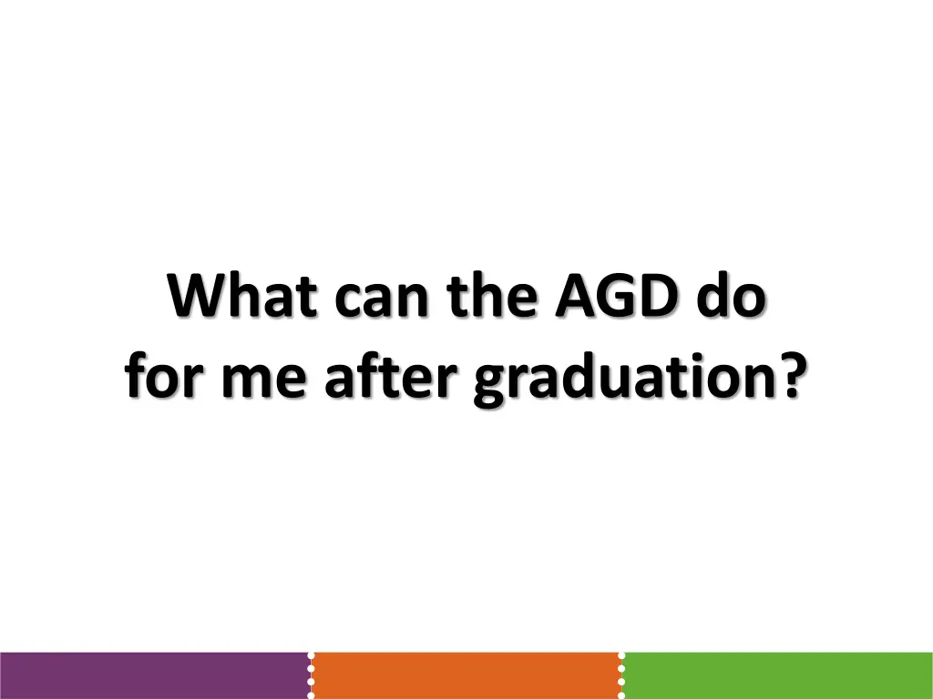 what can the agd do for me after graduation