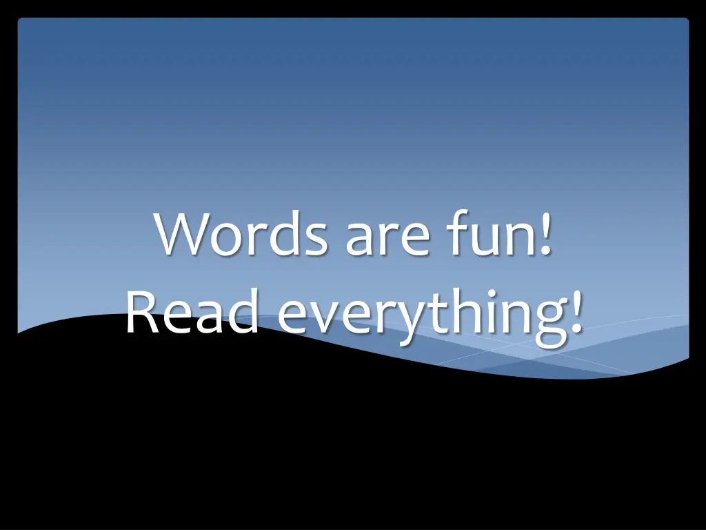 words are fun read everything