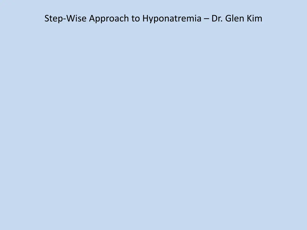 step wise approach to hyponatremia dr glen kim