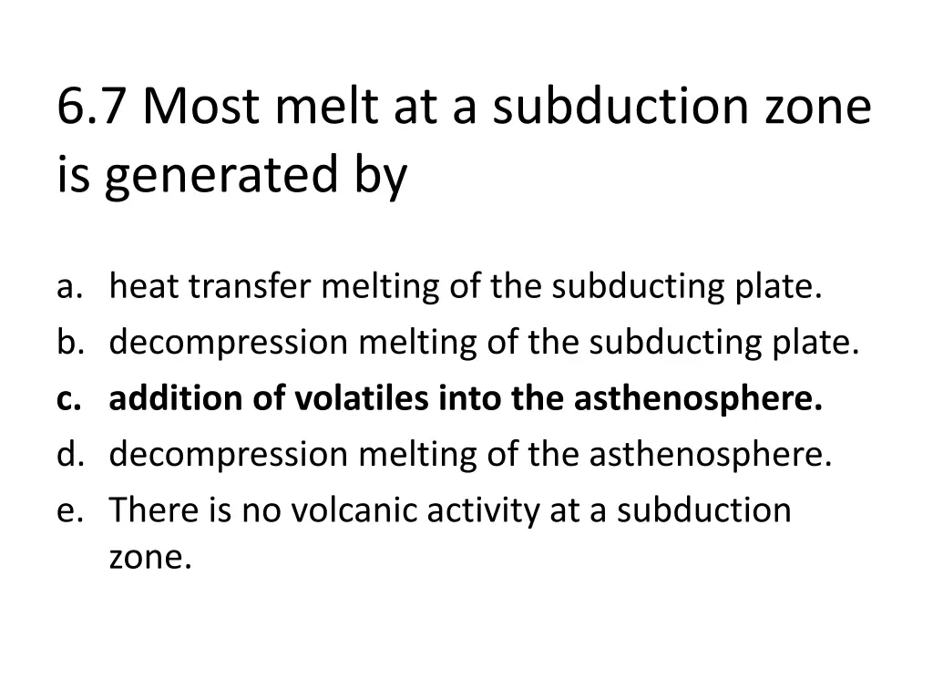 6 7 most melt at a subduction zone is generated by 1