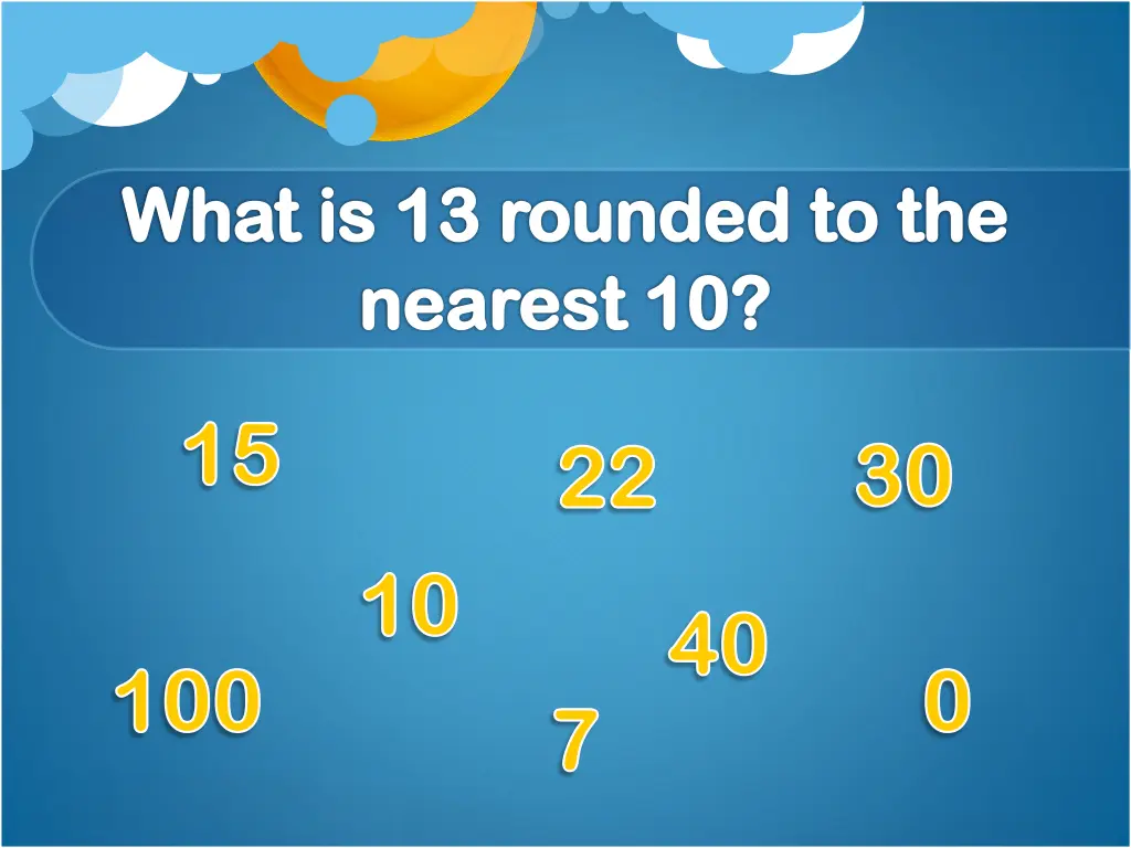 what is 13 rounded to the nearest 10