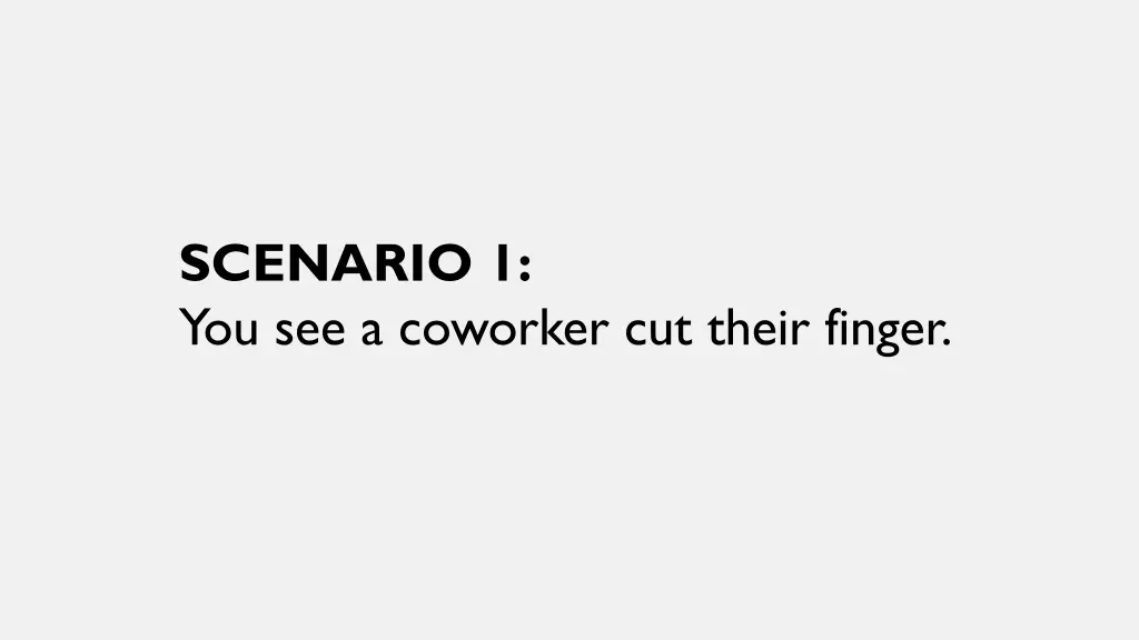 scenario 1 you see a coworker cut their finger