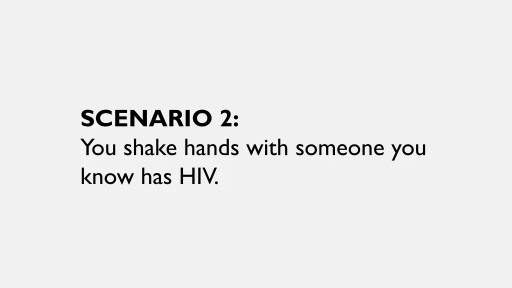 scenario 2 you shake hands with someone you know