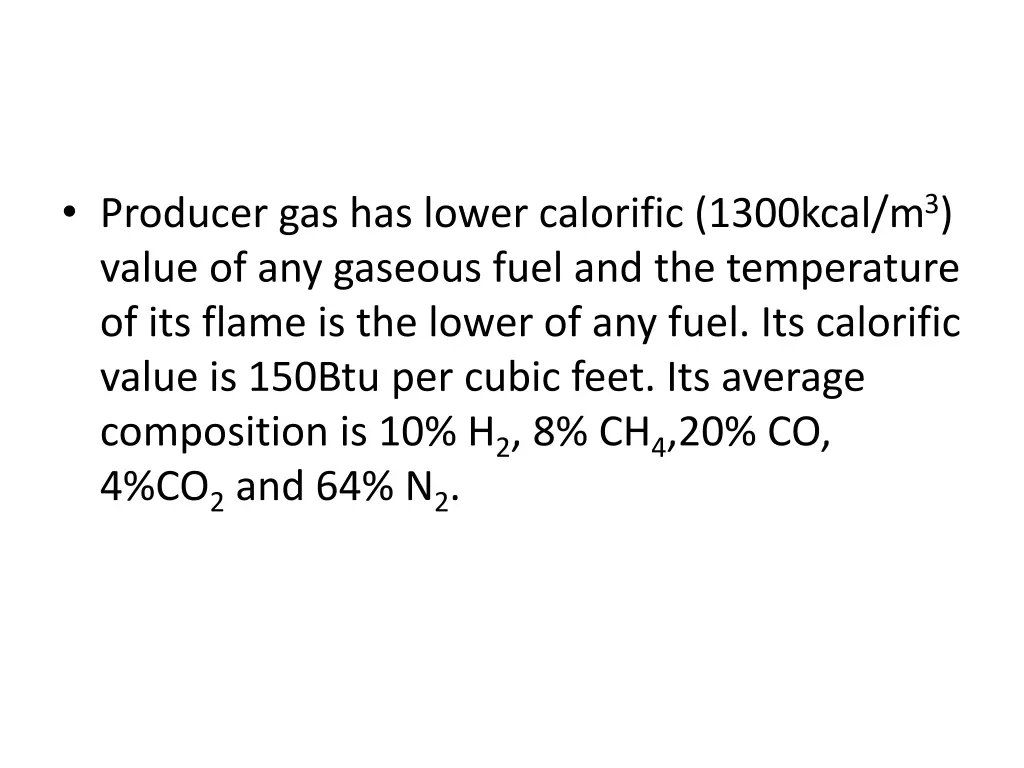 producer gas has lower calorific 1300kcal