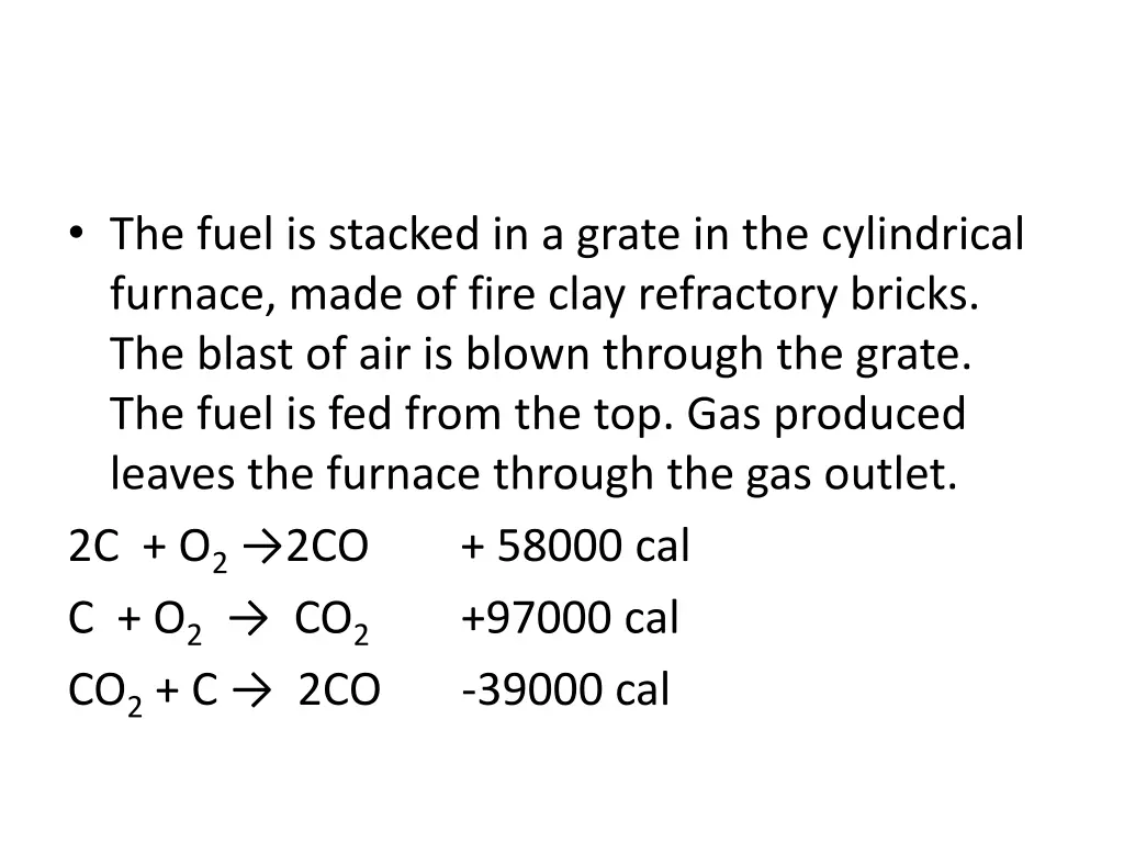 the fuel is stacked in a grate in the cylindrical