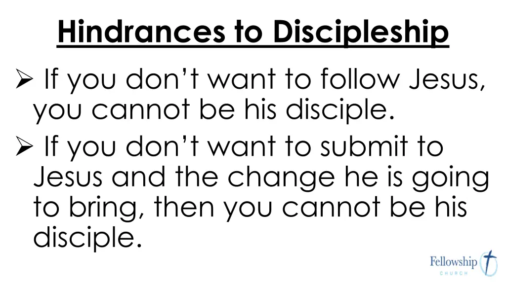 hindrances to discipleship if you don t want