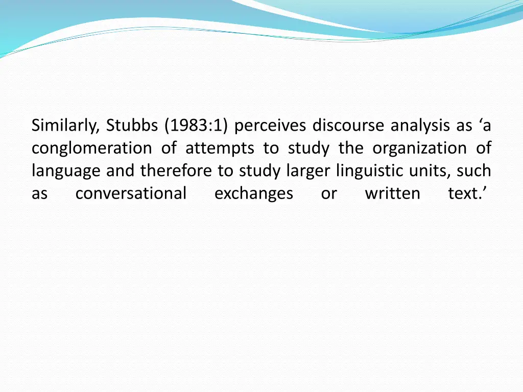 similarly stubbs 1983 1 perceives discourse