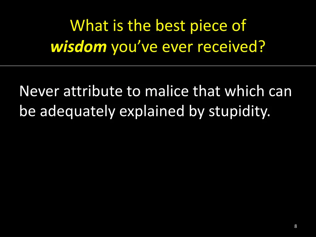 what is the best piece of wisdom you ve ever 5