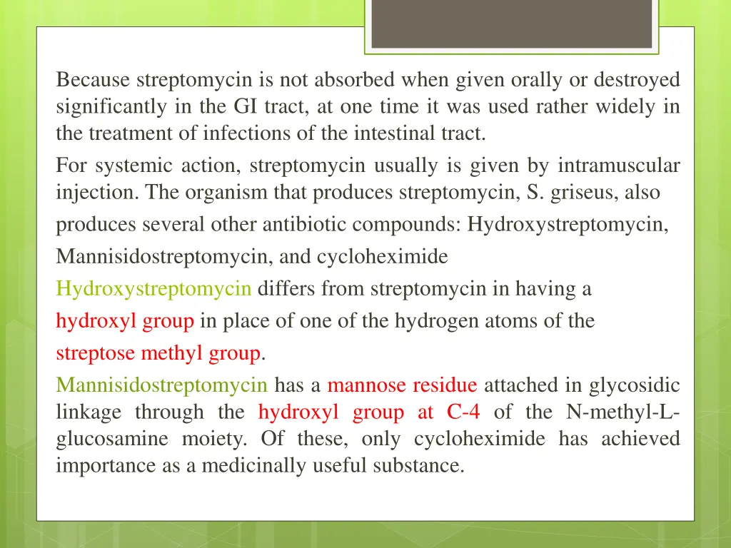 because streptomycin is not absorbed when given