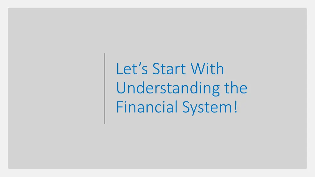 let s start with understanding the financial