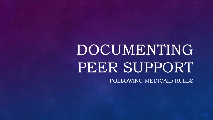 documenting peer support following medicaid rules