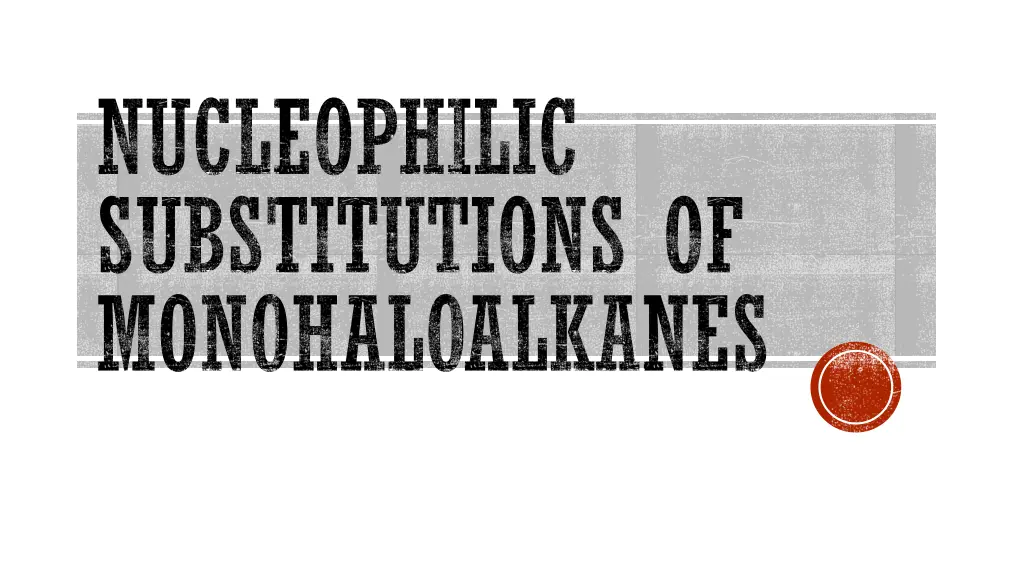 nucleophilic substitutions of monohaloalkanes