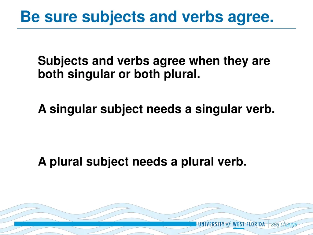 be sure subjects and verbs agree