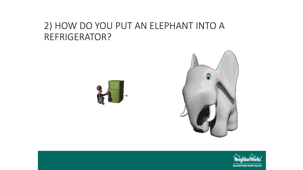 2 how do you put an elephant into a refrigerator