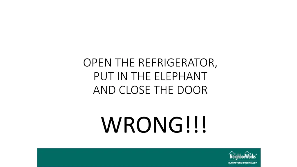 open the refrigerator put in the elephant