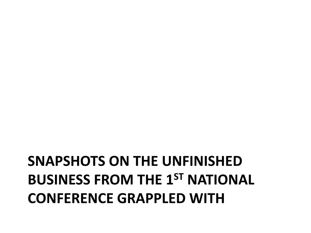 snapshots on the unfinished business from