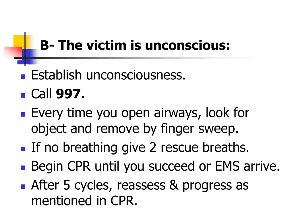 b the victim is unconscious