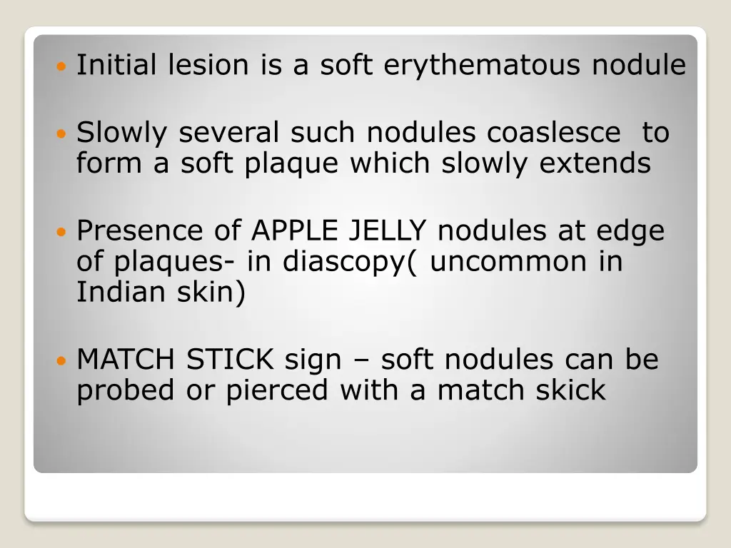 initial lesion is a soft erythematous nodule