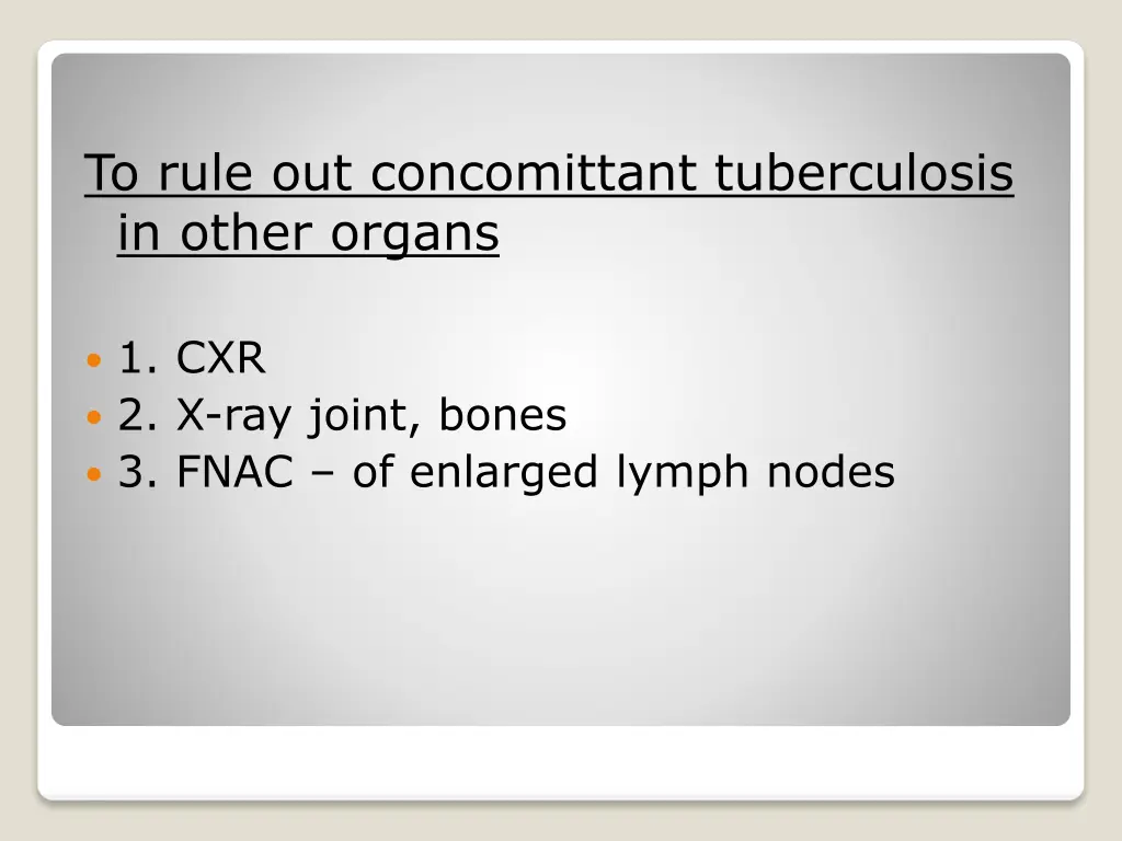 to rule out concomittant tuberculosis in other