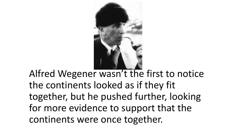 alfred wegener wasn t the first to notice