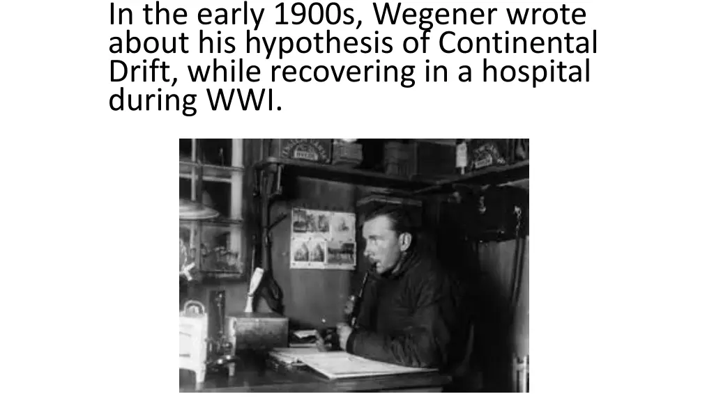 in the early 1900s wegener wrote about