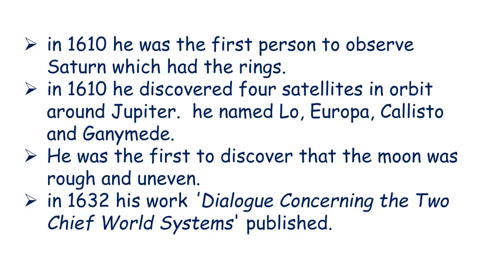 in 1610 he was the first person to observe saturn