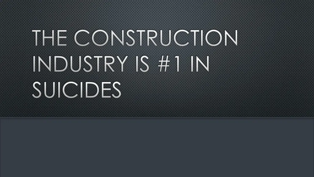 the construction industry is 1 in suicides