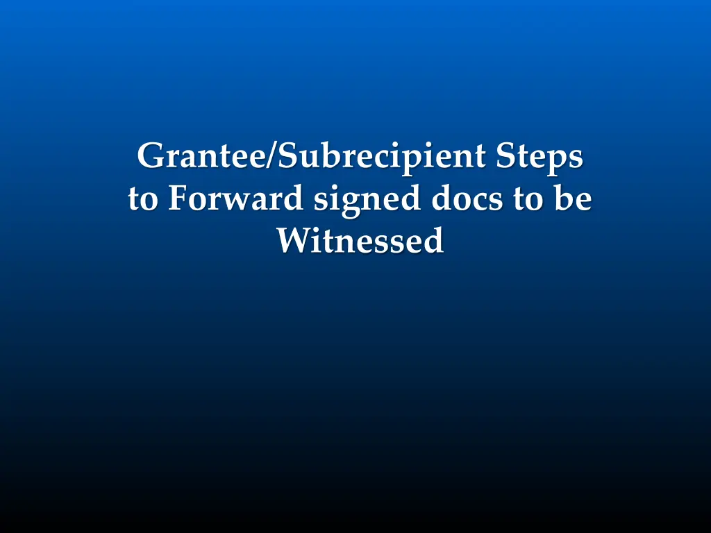 grantee subrecipient steps to forward signed docs