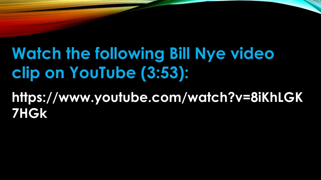 watch the following bill nye video clip